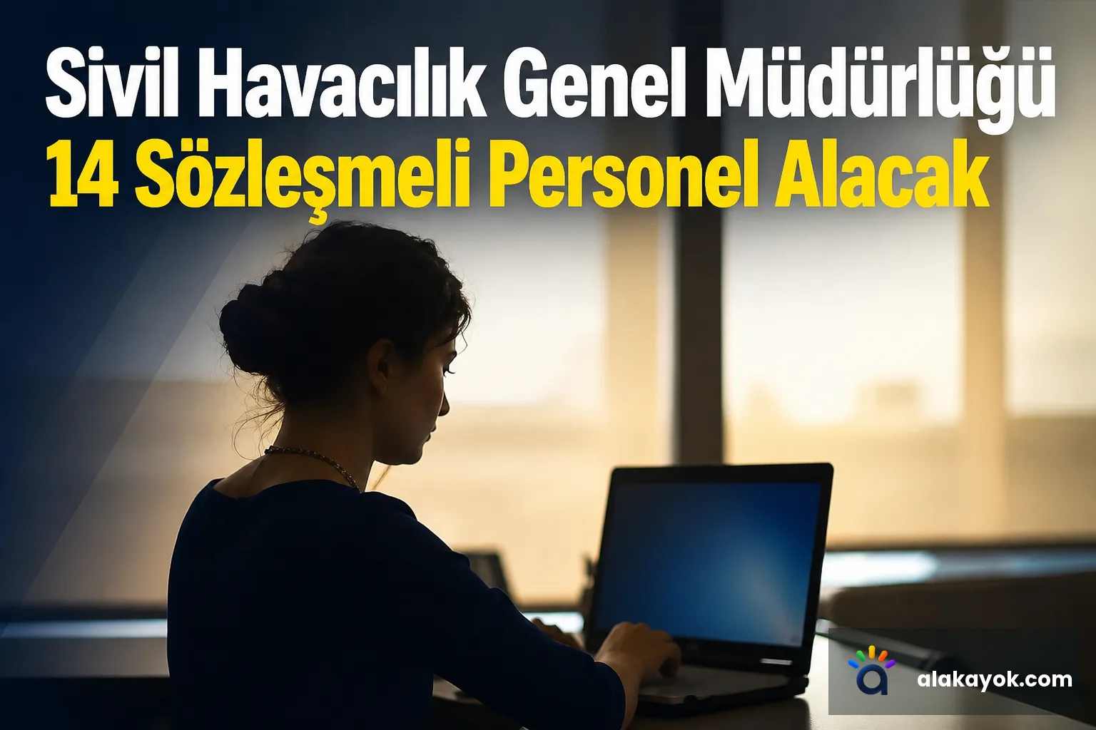 Sivil Havacılık Genel Müdürlüğü 14 Sözleşmeli Personel Alacak