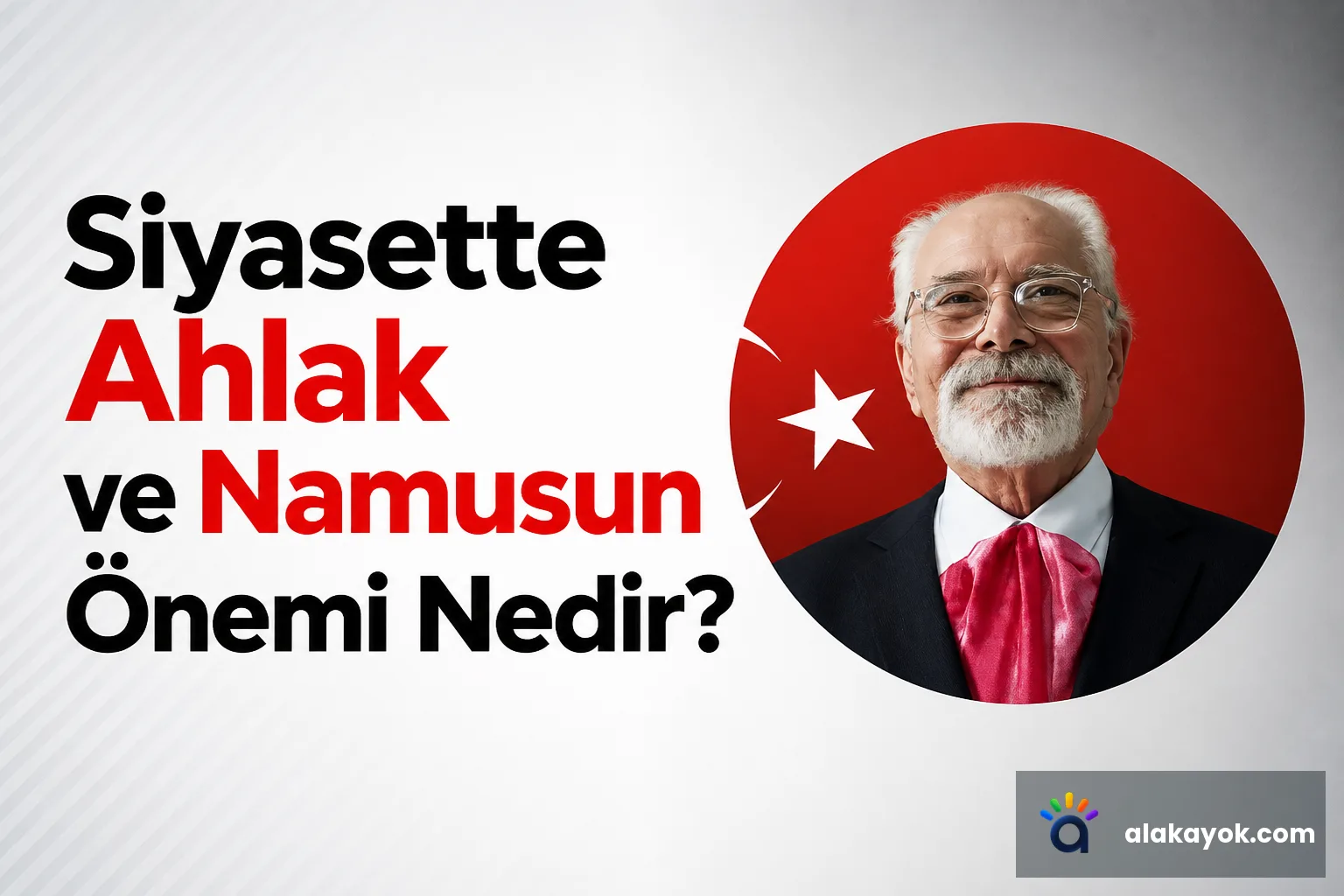 Siyasette Ahlak ve Namusun Önemi Nedir?