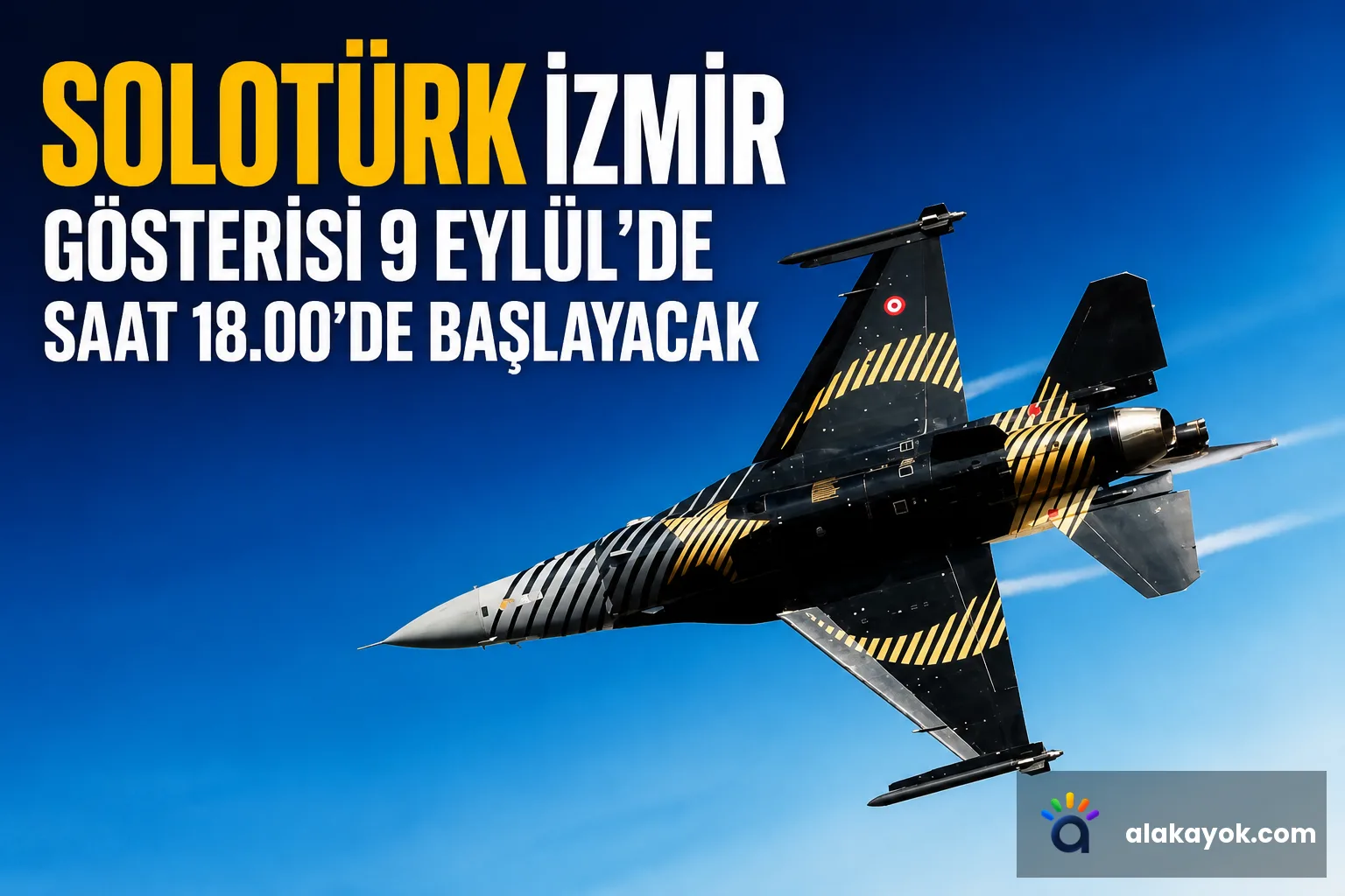 SOLOTÜRK İzmir Gösterisi 9 Eylül'de Saat 18.00'de Başlayacak