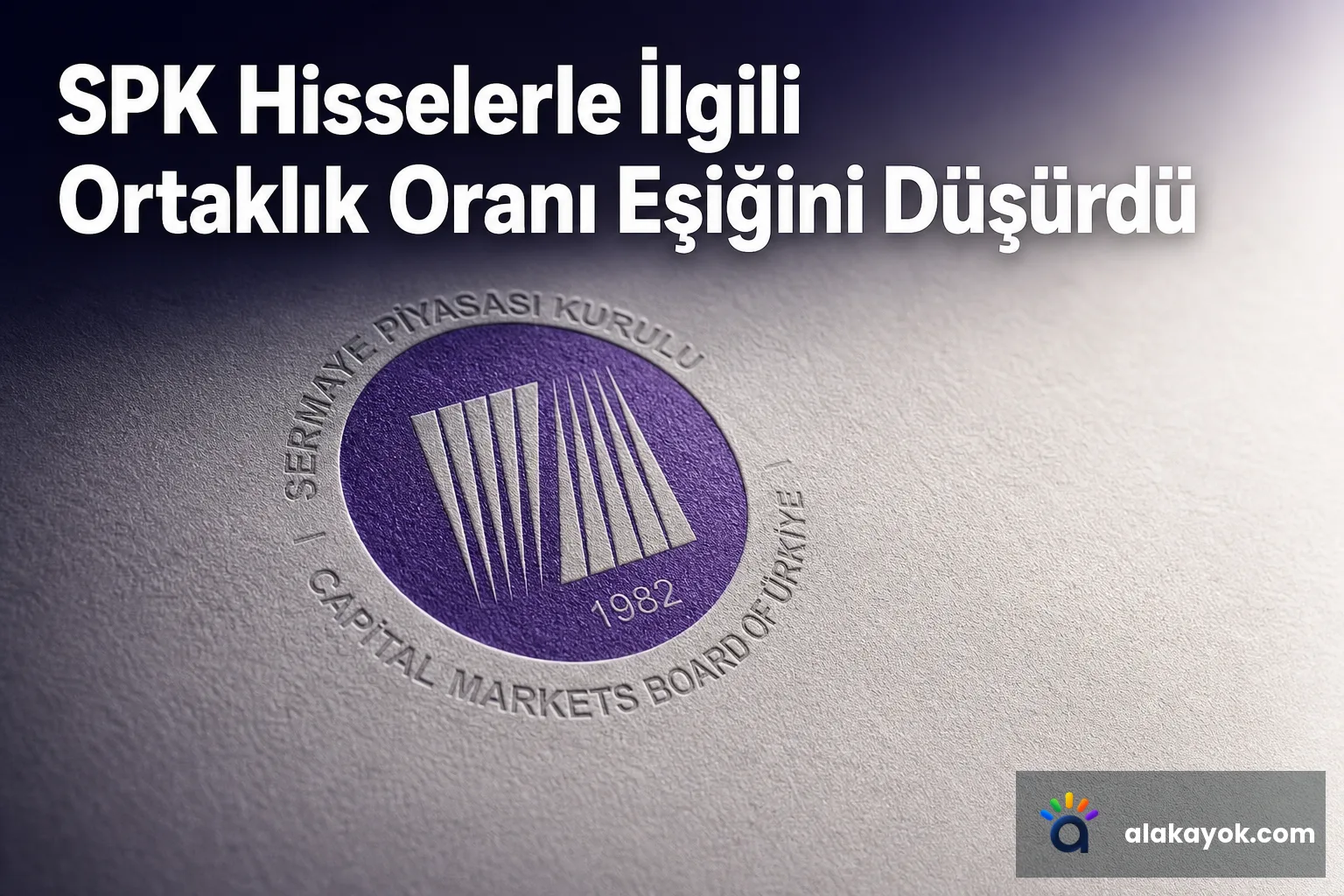 SPK Hisselerle İlgili Ortaklık Oranı Eşiğini Düşürdü