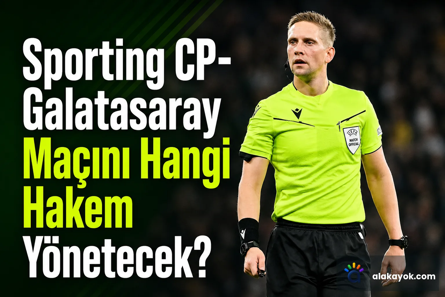Sporting CP-Galatasaray Maçını Hangi Hakem Yönetecek?