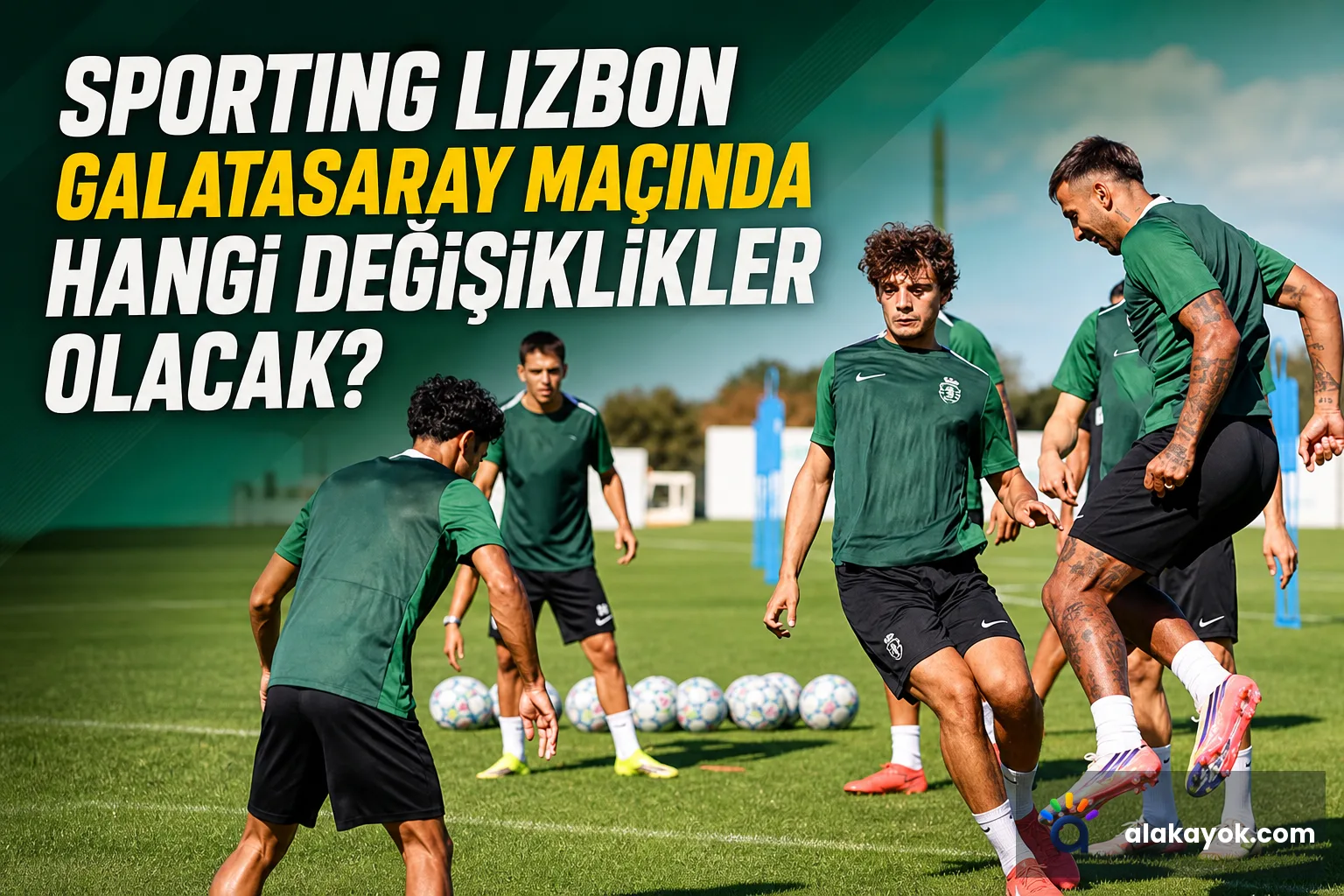 Sporting Lizbon Galatasaray Maçında Hangi Değişiklikler Olacak?