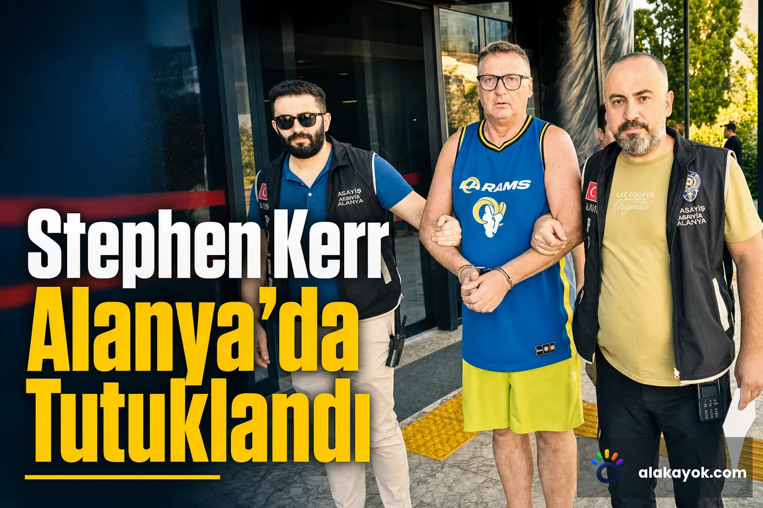 Stephen Kerr Alanya'da Tutuklandı