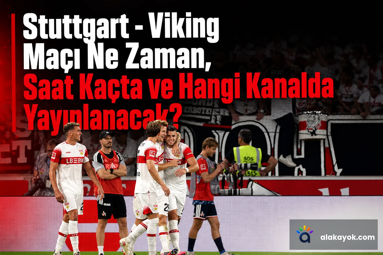Stuttgart - Viking Maçı Ne Zaman, Saat Kaçta ve Hangi Kanalda Yayınlanacak?