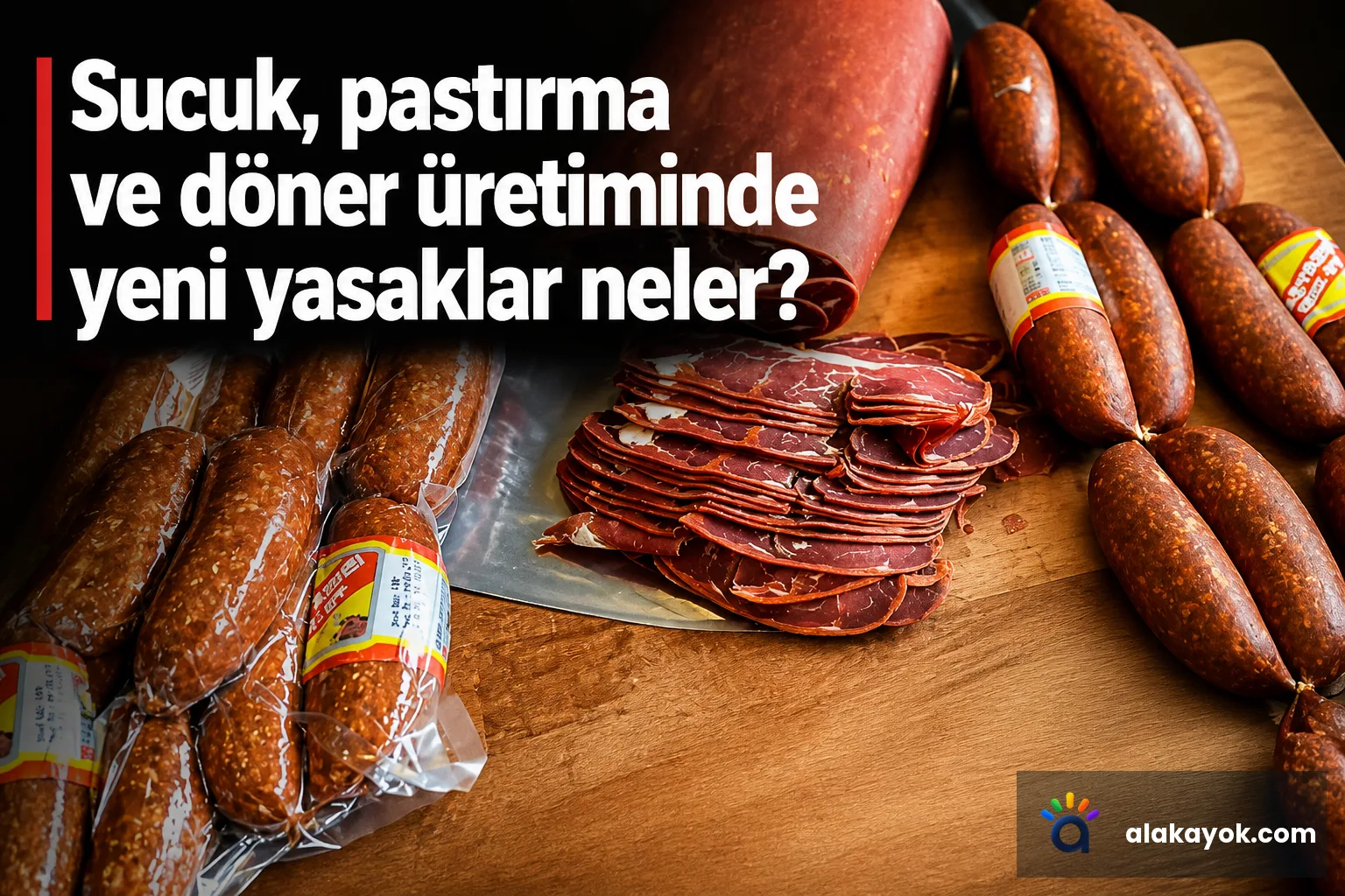 Sucuk, pastırma ve döner üretiminde yeni yasaklar neler?