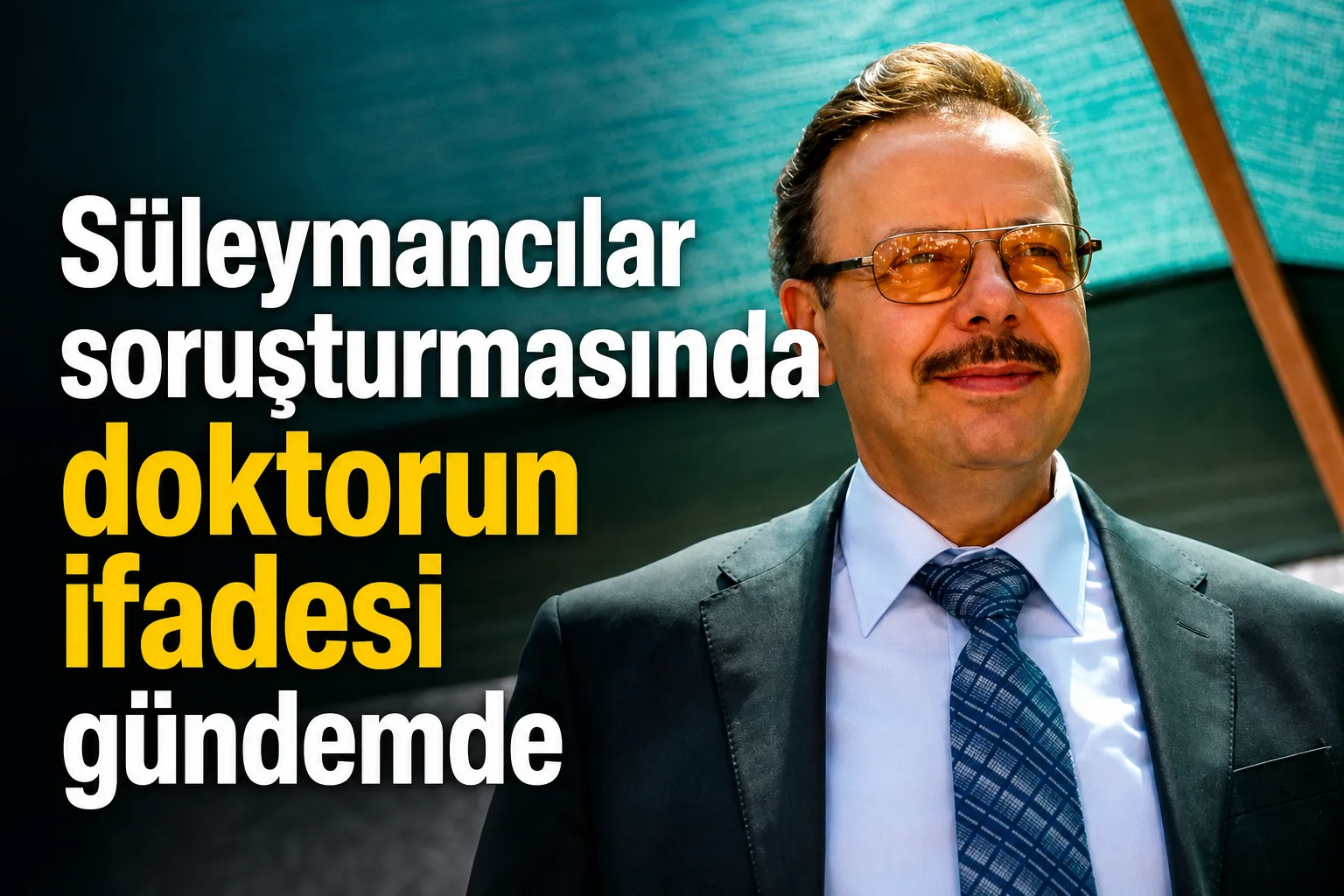 Süleymancılar soruşturmasında doktorun ifadesi gündemde