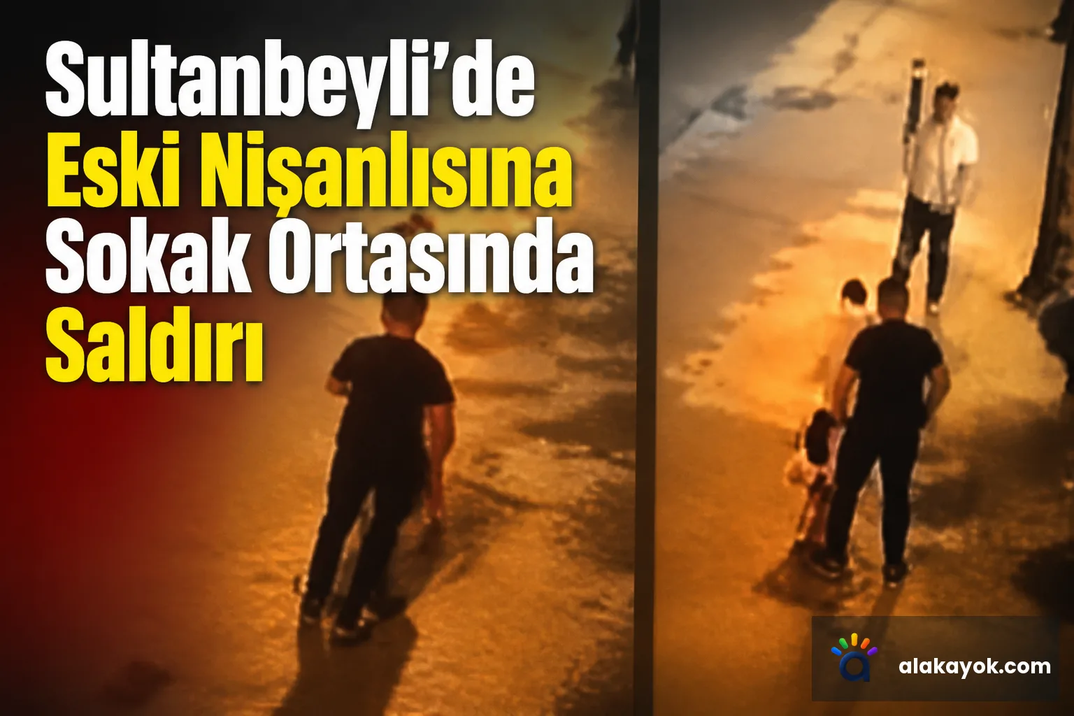 Sultanbeyli'de Eski Nişanlısına Sokak Ortasında Saldırı