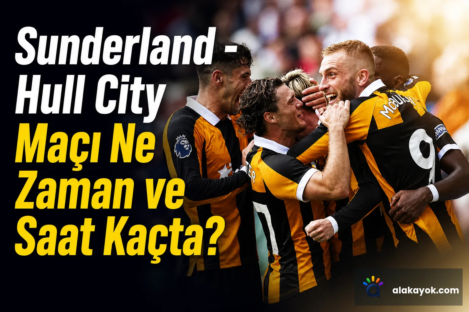 Sunderland - Hull City Maçı Ne Zaman ve Saat Kaçta?