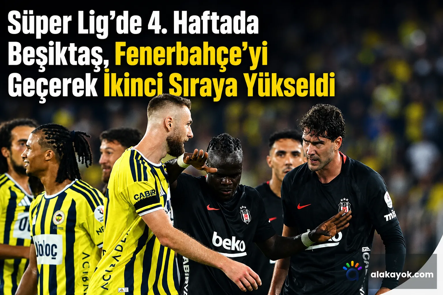 Süper Lig'de 4. Haftada Beşiktaş, Fenerbahçe'yi Geçerek İkinci Sıraya Yükseldi