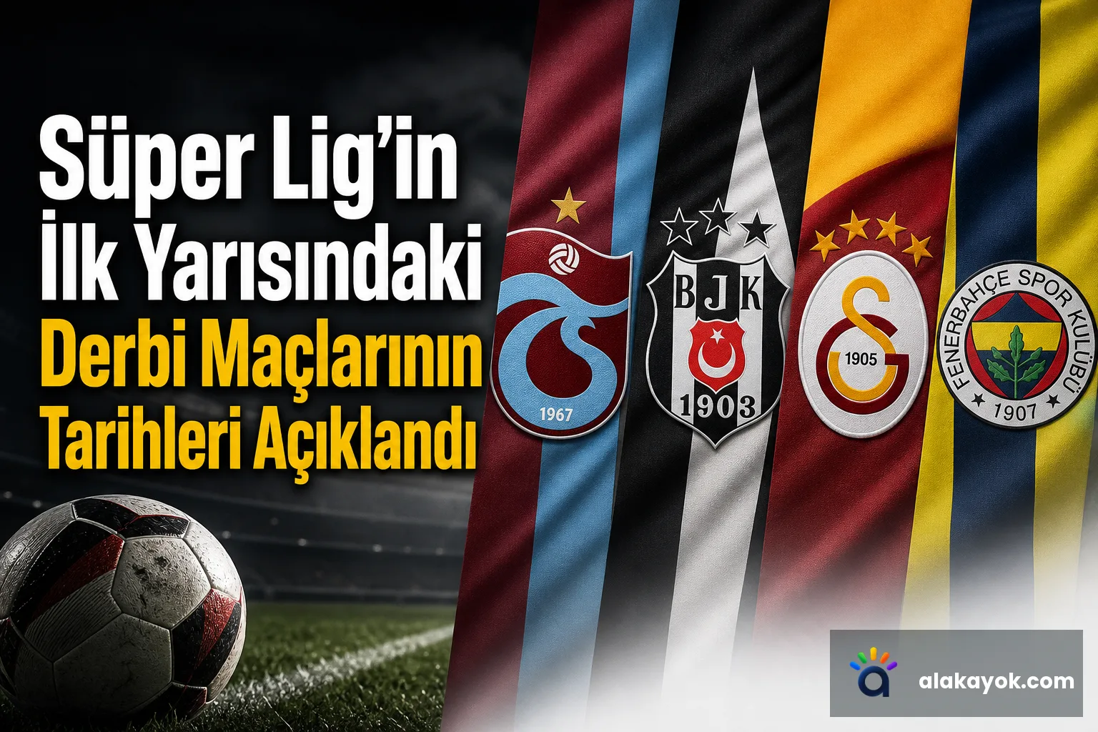 Süper Lig'in İlk Yarısındaki Derbi Maçlarının Tarihleri Açıklandı