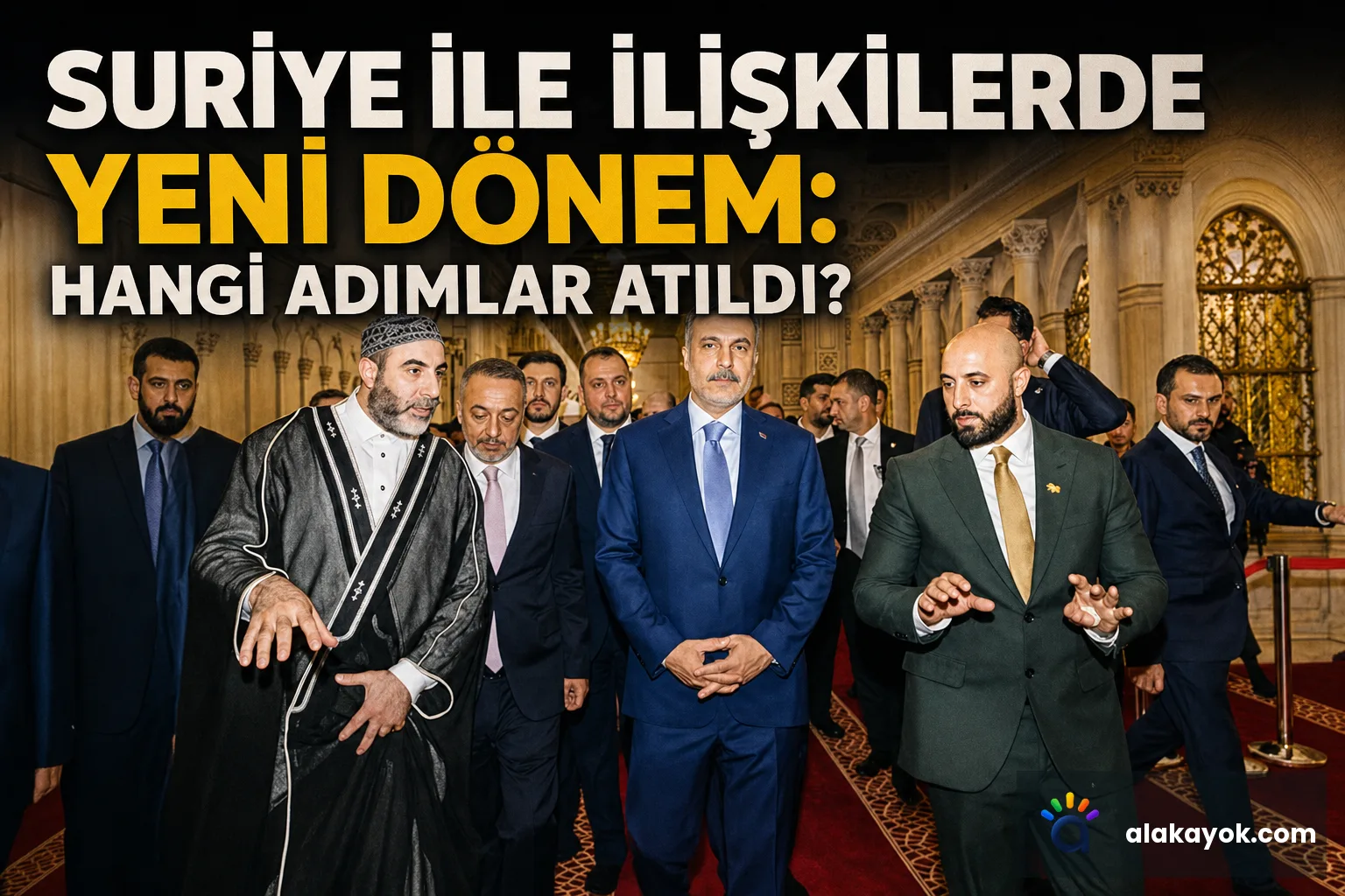 Suriye ile İlişkilerde Yeni Dönem: Hangi Adımlar Atıldı?