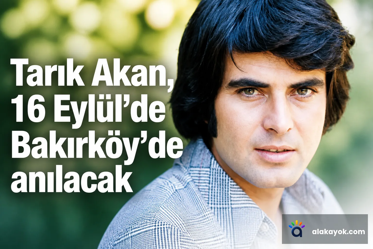 Tarık Akan, 16 Eylül'de Bakırköy'de anılacak