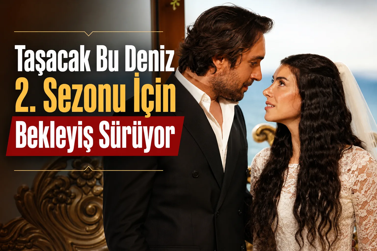 Taşacak Bu Deniz 2. Sezonu İçin Bekleyiş Sürüyor