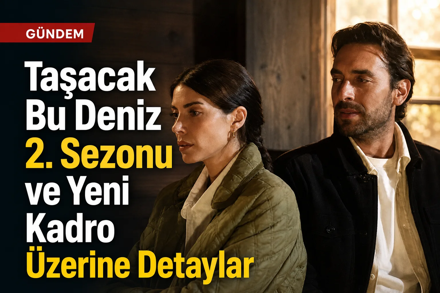 Taşacak Bu Deniz 2. Sezonu ve Yeni Kadro Üzerine Detaylar