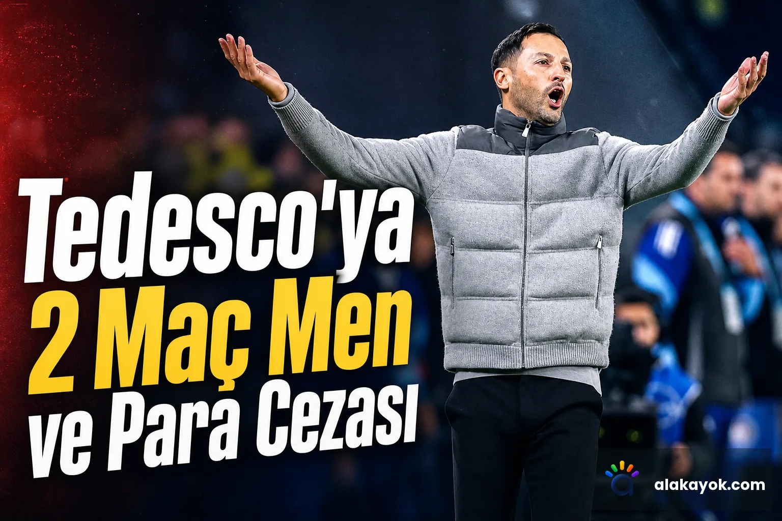 Tedesco'ya 2 Maç Men ve Para Cezası
