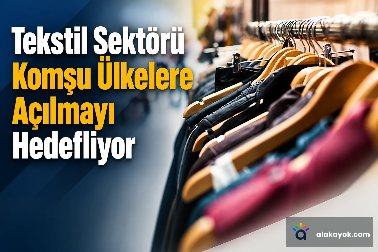 Tekstil Sektörü Komşu Ülkelere Açılmayı Hedefliyor