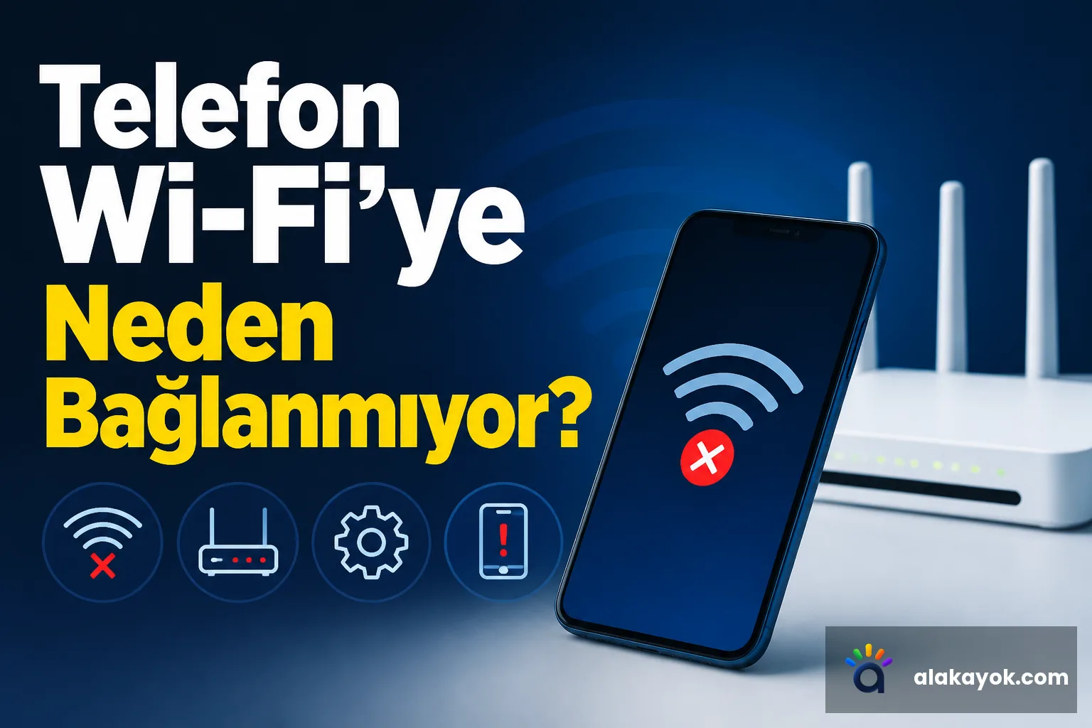 Telefon Wi-Fi'ye Neden Bağlanmıyor?
