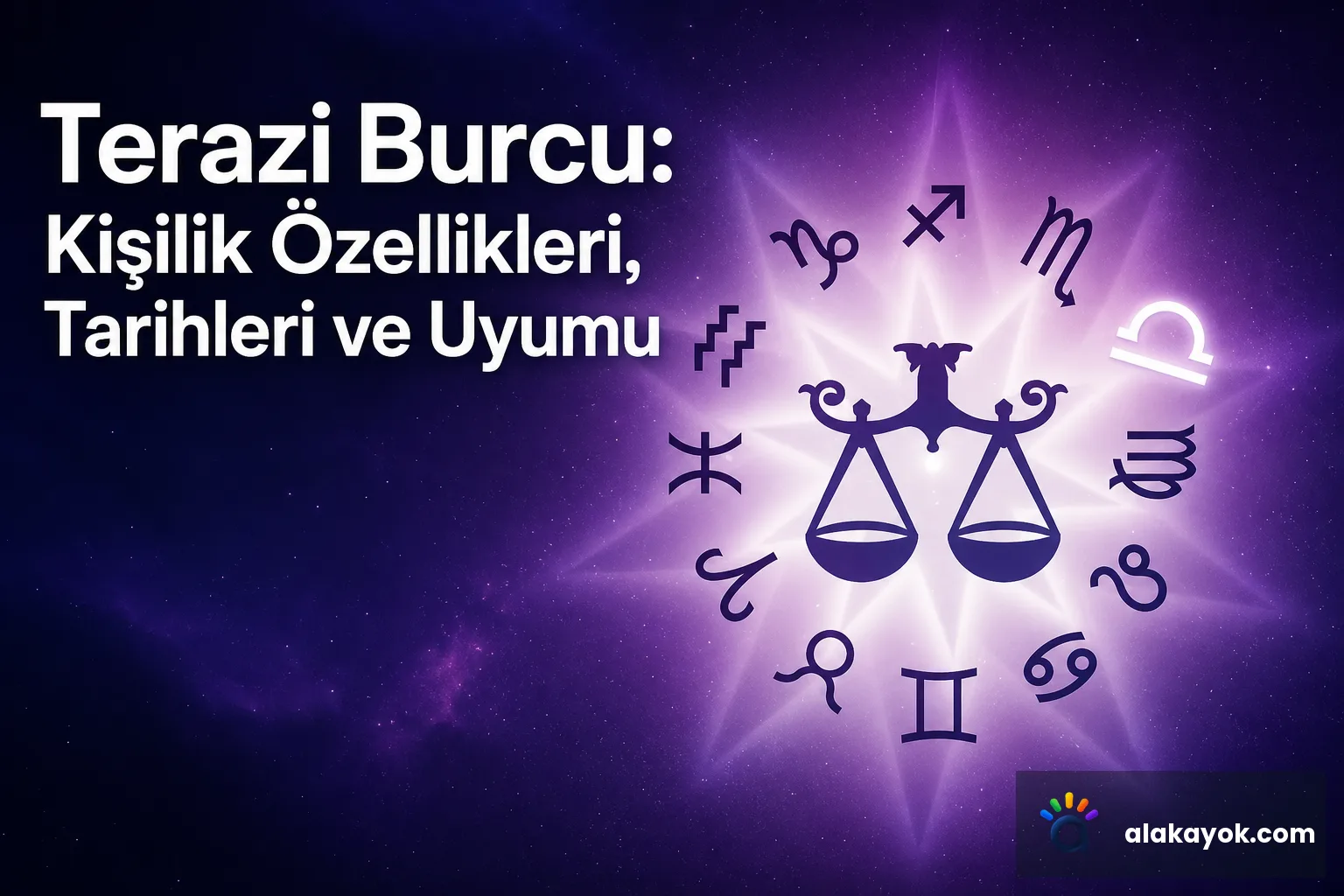 Terazi Burcu: Kişilik Özellikleri, Tarihleri ve Uyumu