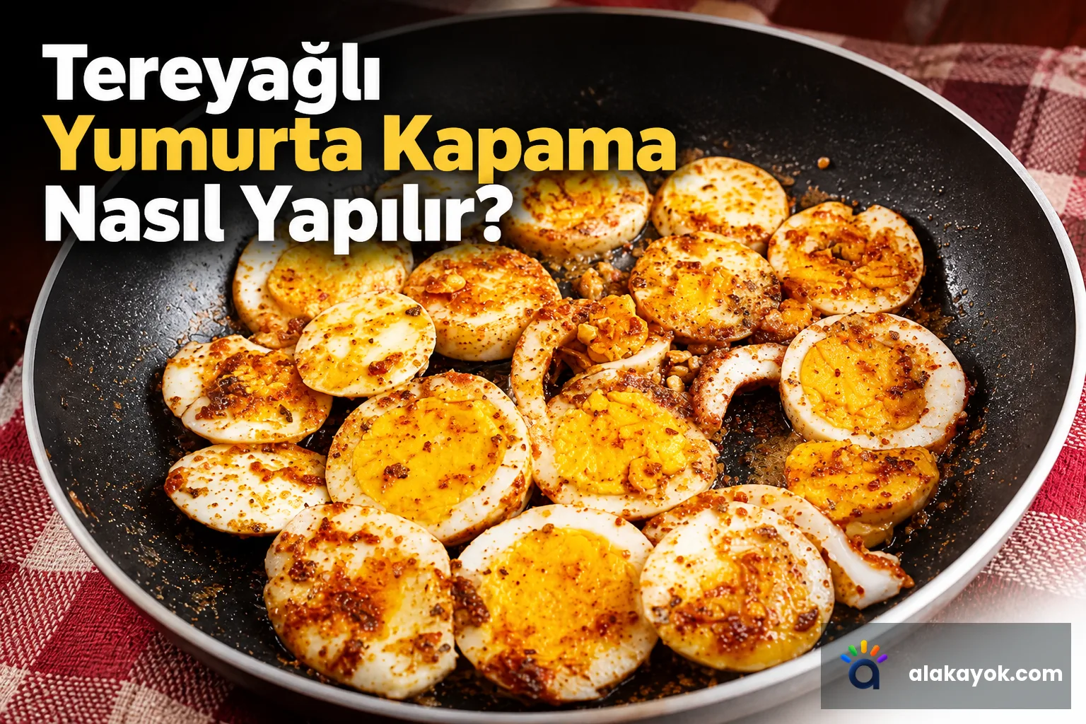 Tereyağlı Yumurta Kapama Nasıl Yapılır?