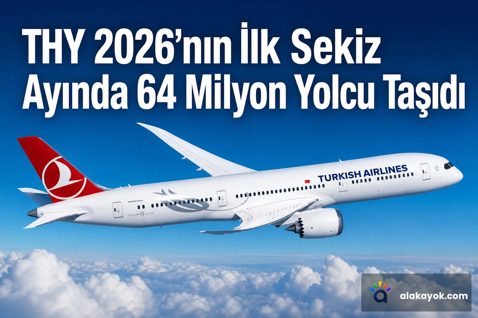 THY 2026'nın İlk Sekiz Ayında 64 Milyon Yolcu Taşıdı