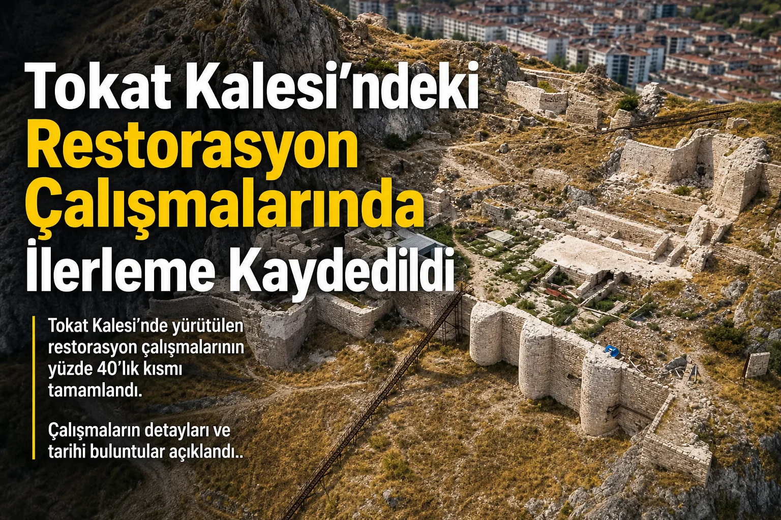 Tokat Kalesi'ndeki Restorasyon Çalışmalarında İlerleme Kaydedildi