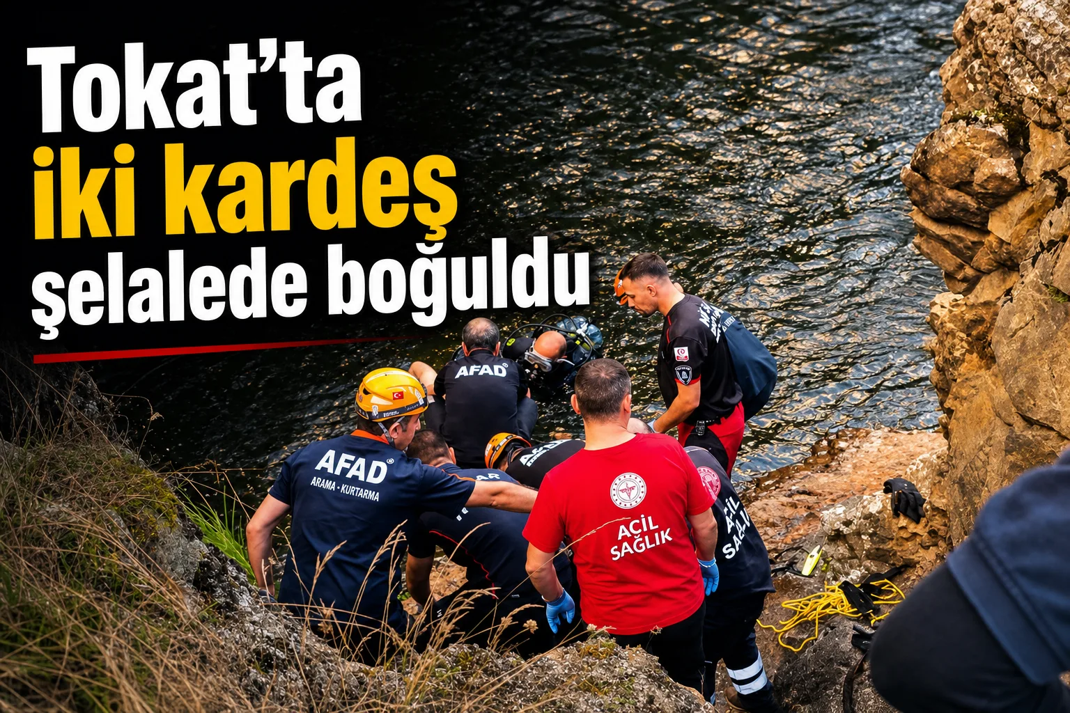 Tokat'ta iki kardeş şelalede boğuldu