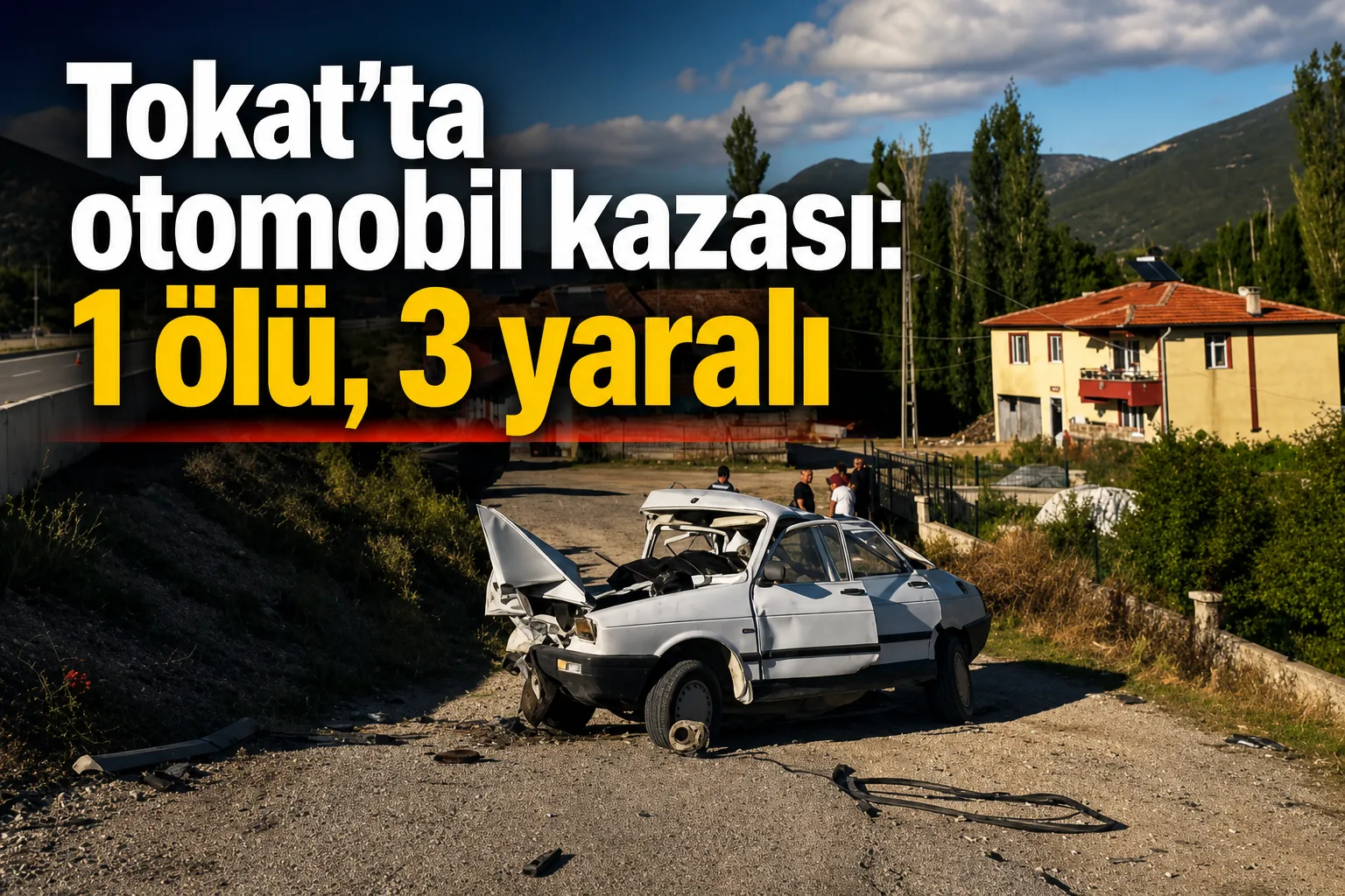 Tokat'ta otomobil kazası: 1 ölü, 3 yaralı