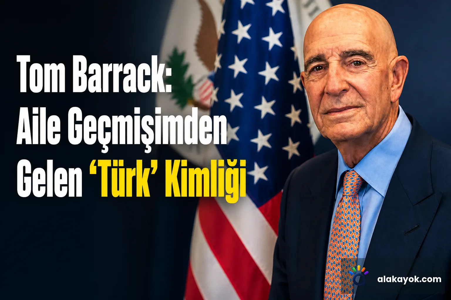 Tom Barrack: Aile Geçmişimden Gelen 'Türk' Kimliği