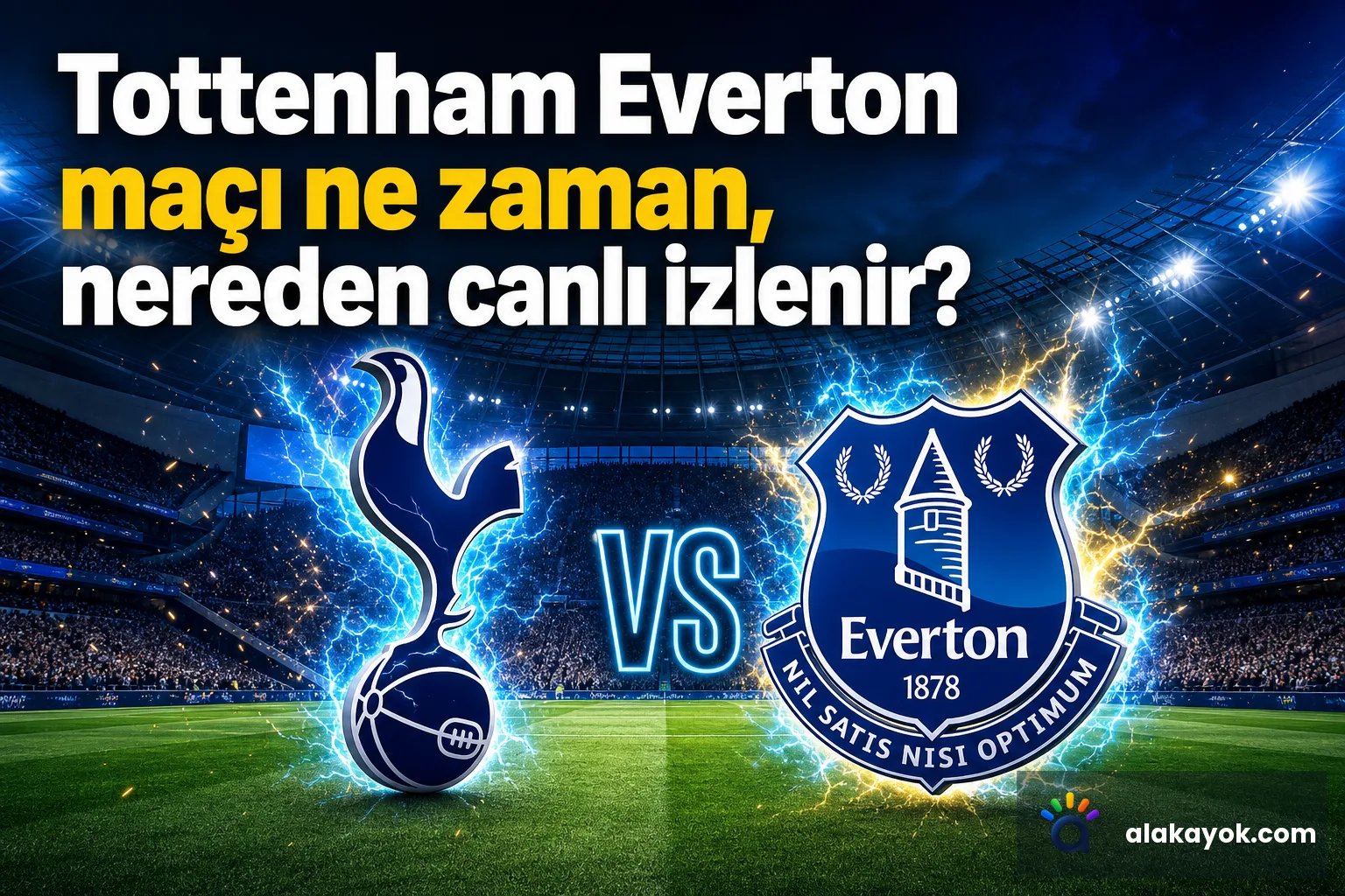 Tottenham Everton maçı ne zaman, nereden canlı izlenir?