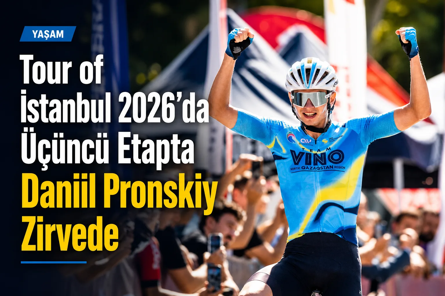 Tour of İstanbul 2026'da Üçüncü Etapta Daniil Pronskiy Zirvede