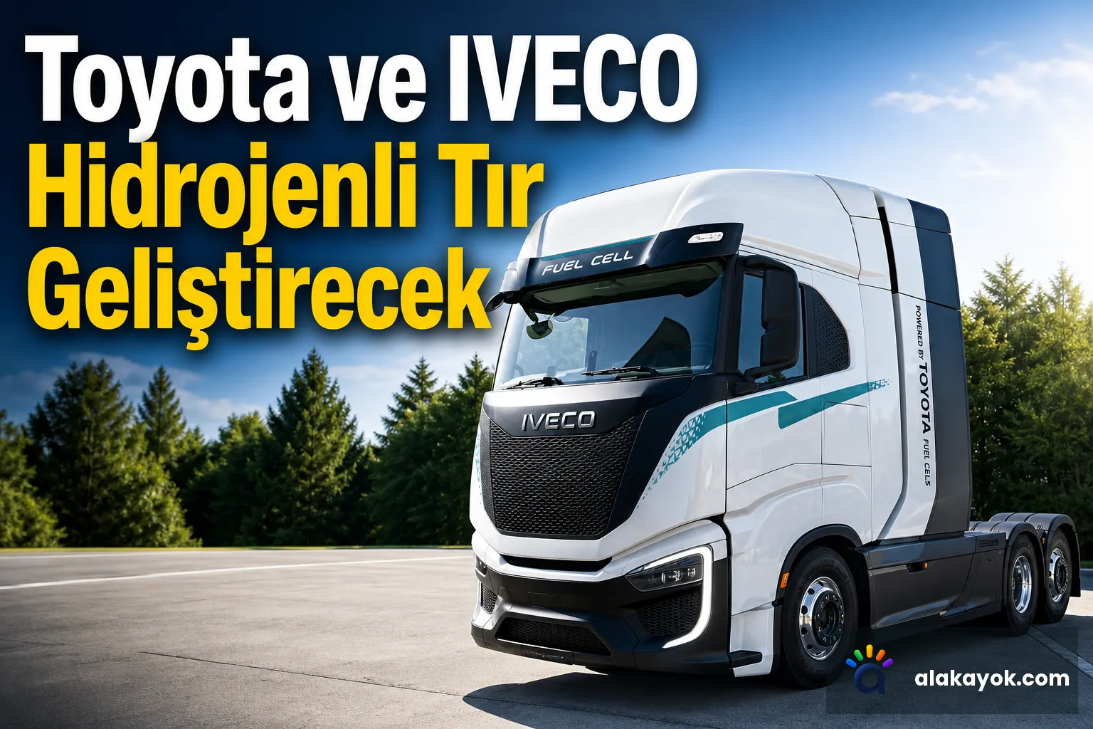 Toyota ve IVECO Hidrojenli Tır Geliştirecek