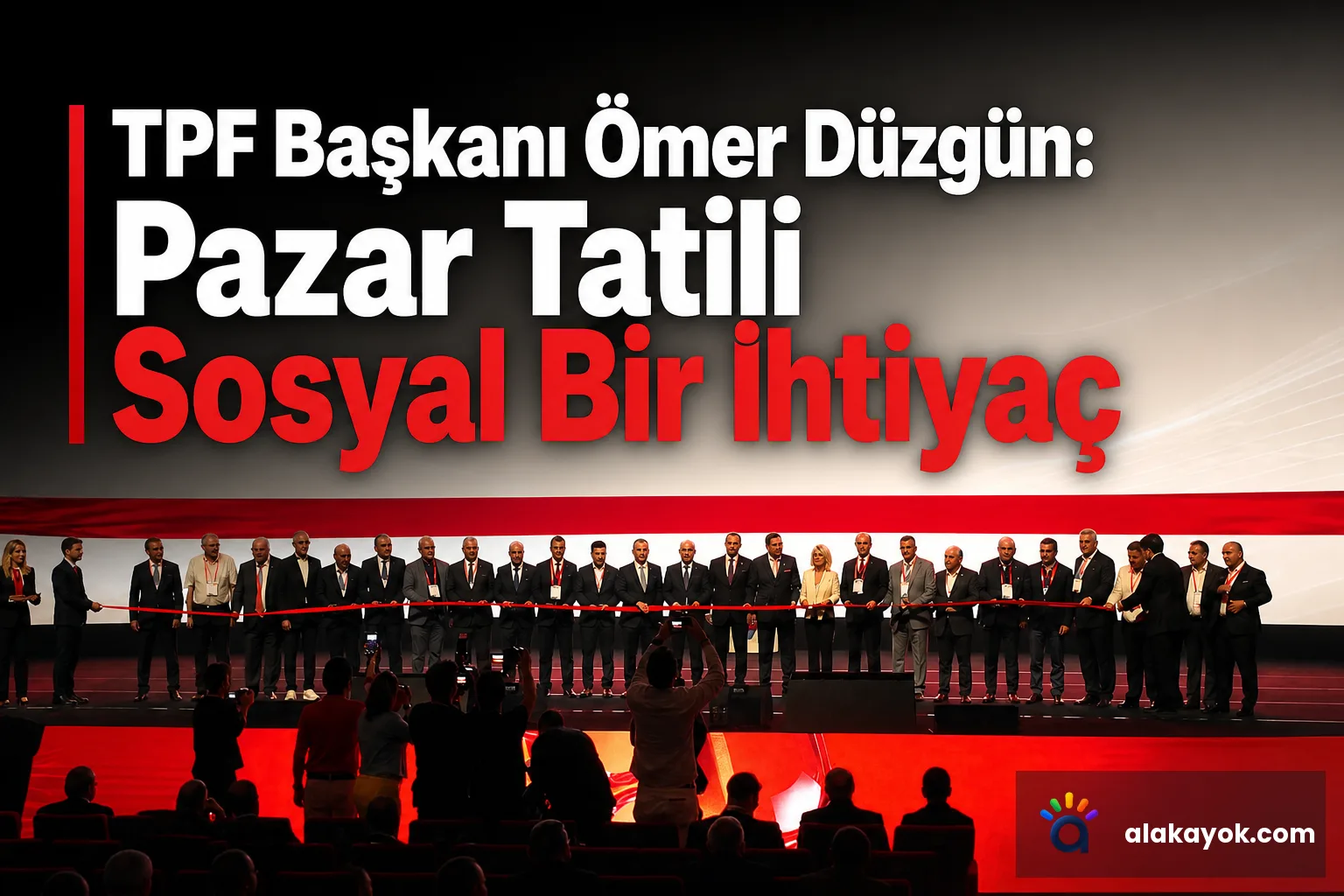 TPF Başkanı Ömer Düzgün: Pazar Tatili Sosyal Bir İhtiyaç
