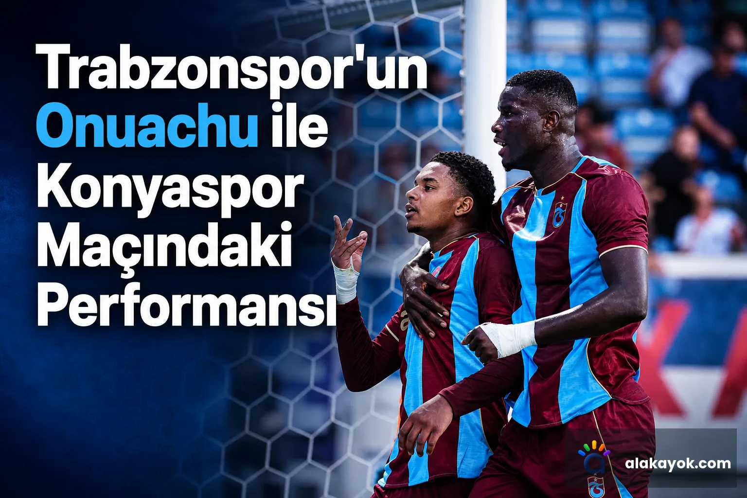 Trabzonspor'un Onuachu ile Konyaspor Maçındaki Performansı