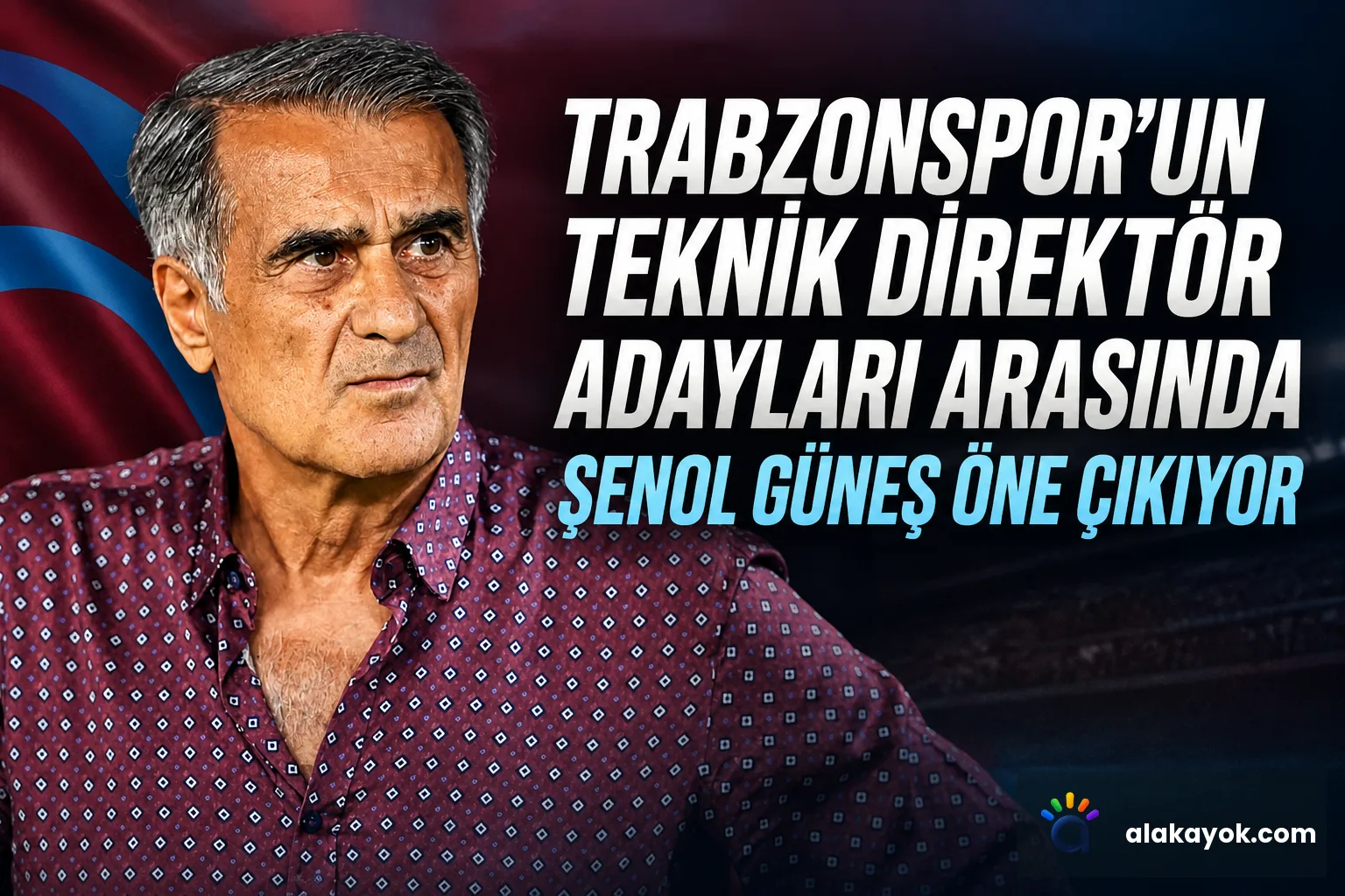 Trabzonspor'un Teknik Direktör Adayları Arasında Şenol Güneş Öne Çıkıyor