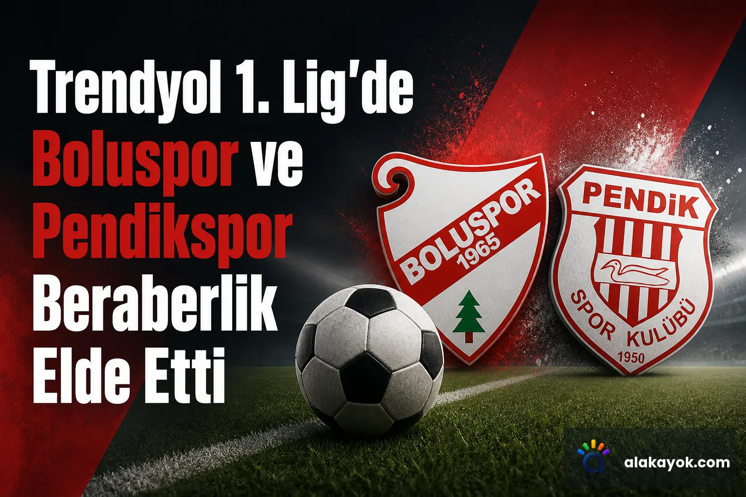 Trendyol 1. Lig'de Boluspor ve Pendikspor Beraberlik Elde Etti