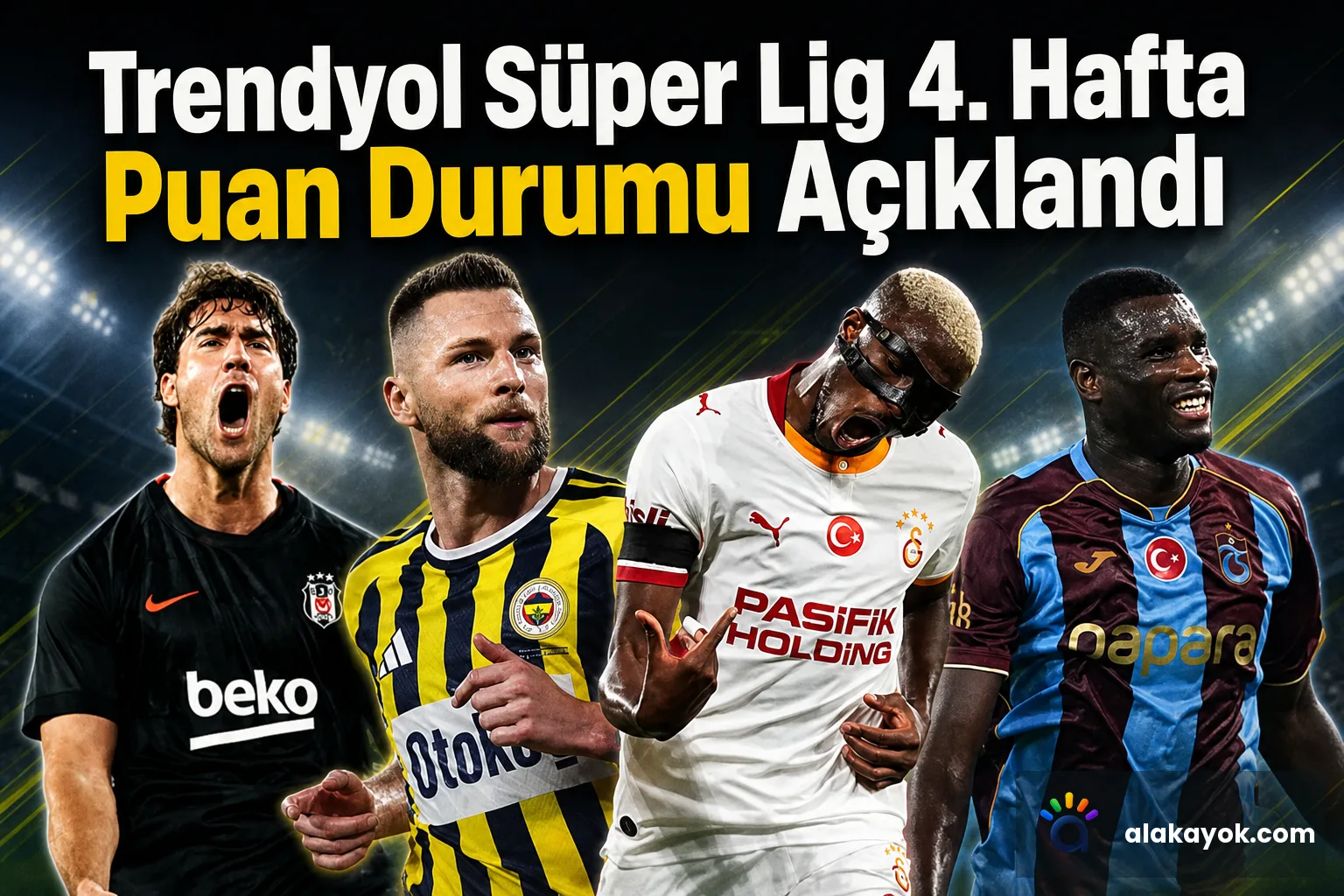 Trendyol Süper Lig 4. Hafta Puan Durumu Açıklandı