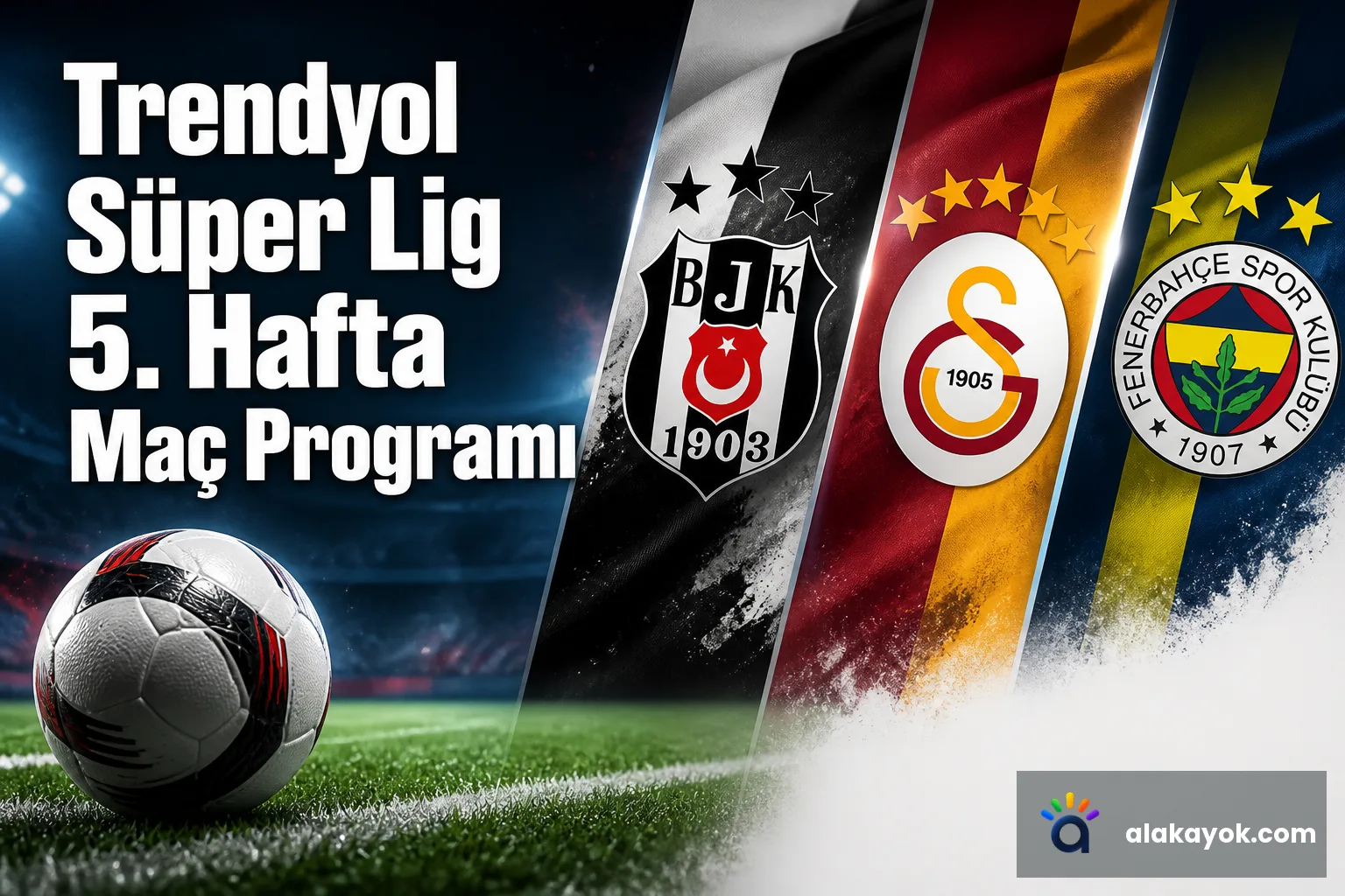 Trendyol Süper Lig 5. Hafta Maç Programı