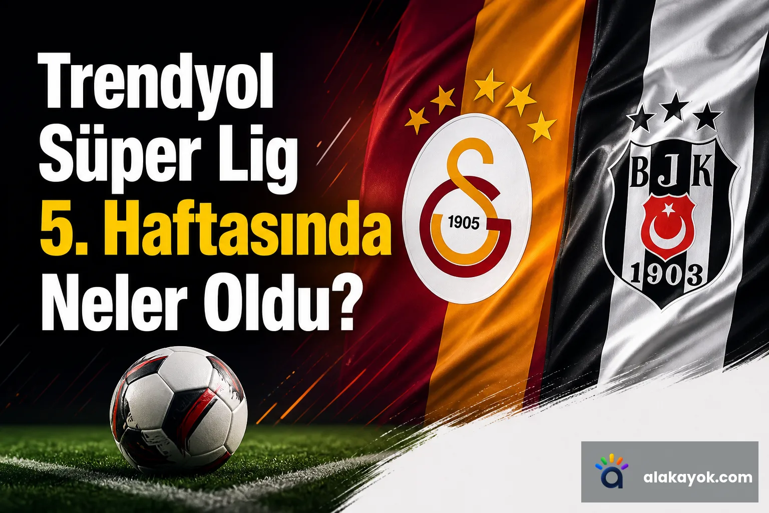 Trendyol Süper Lig 5. Haftasında Neler Oldu?