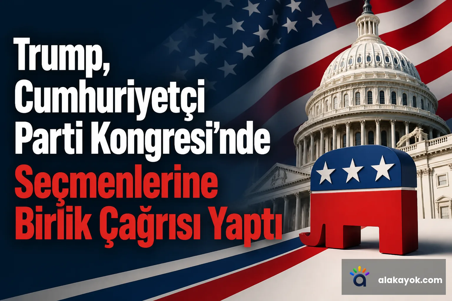 Trump, Cumhuriyetçi Parti Kongresi'nde Seçmenlerine Birlik Çağrısı Yaptı