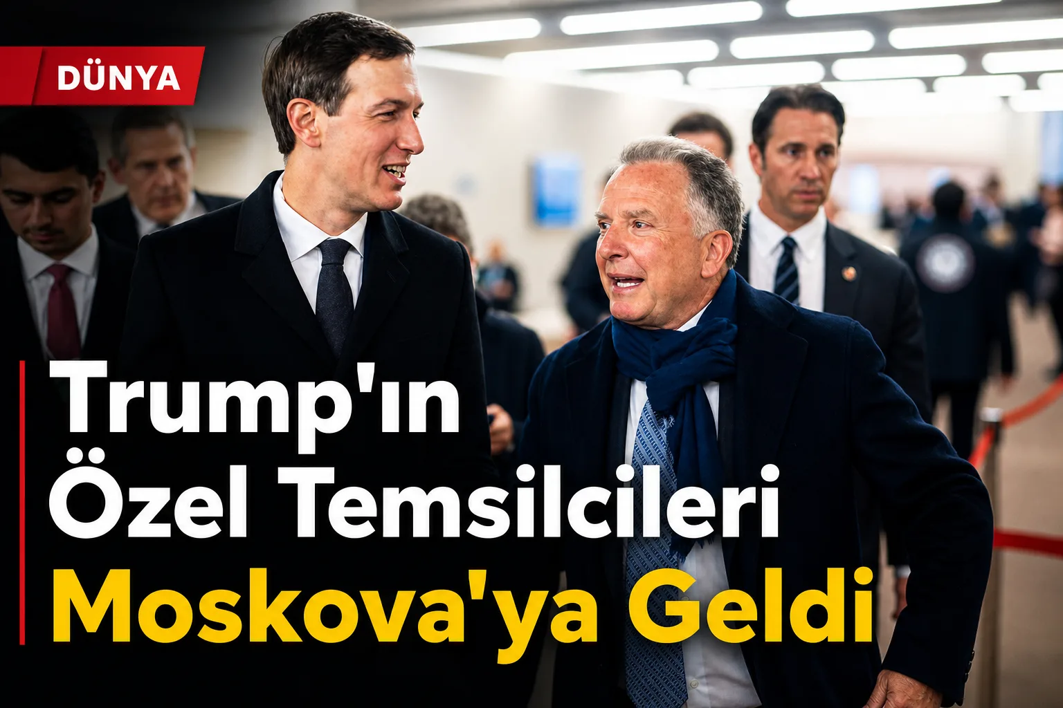 Trump'ın Özel Temsilcileri Moskova'ya Geldi
