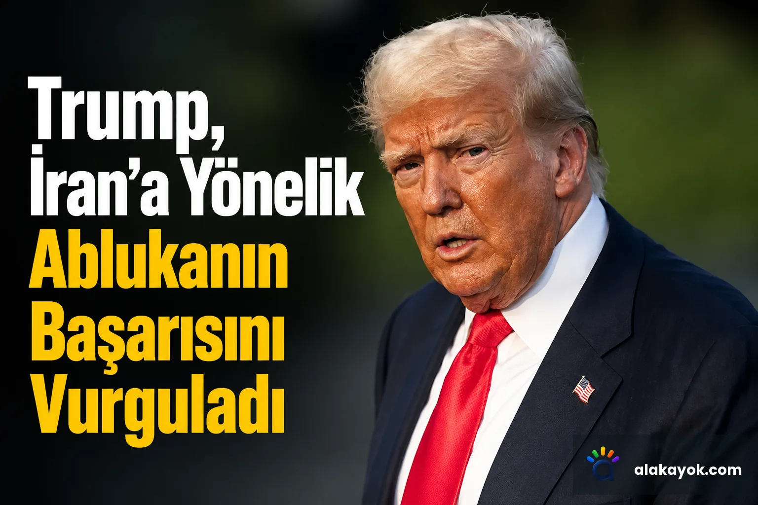 Trump, İran'a Yönelik Ablukanın Başarısını Vurguladı