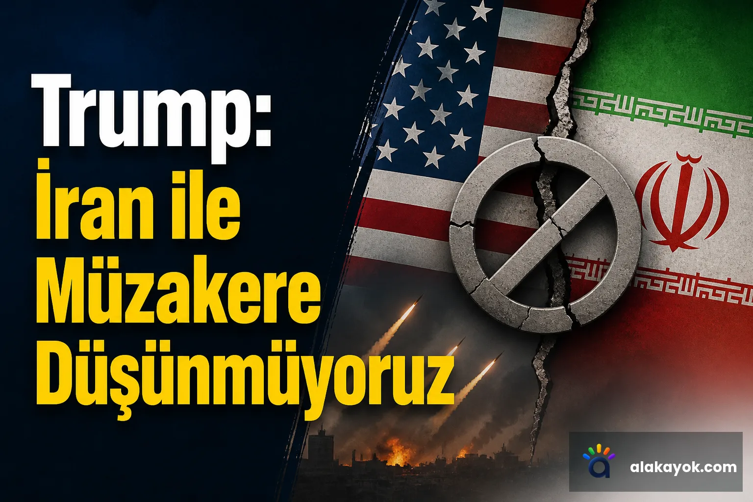 Trump: İran ile Müzakere Düşünmüyoruz