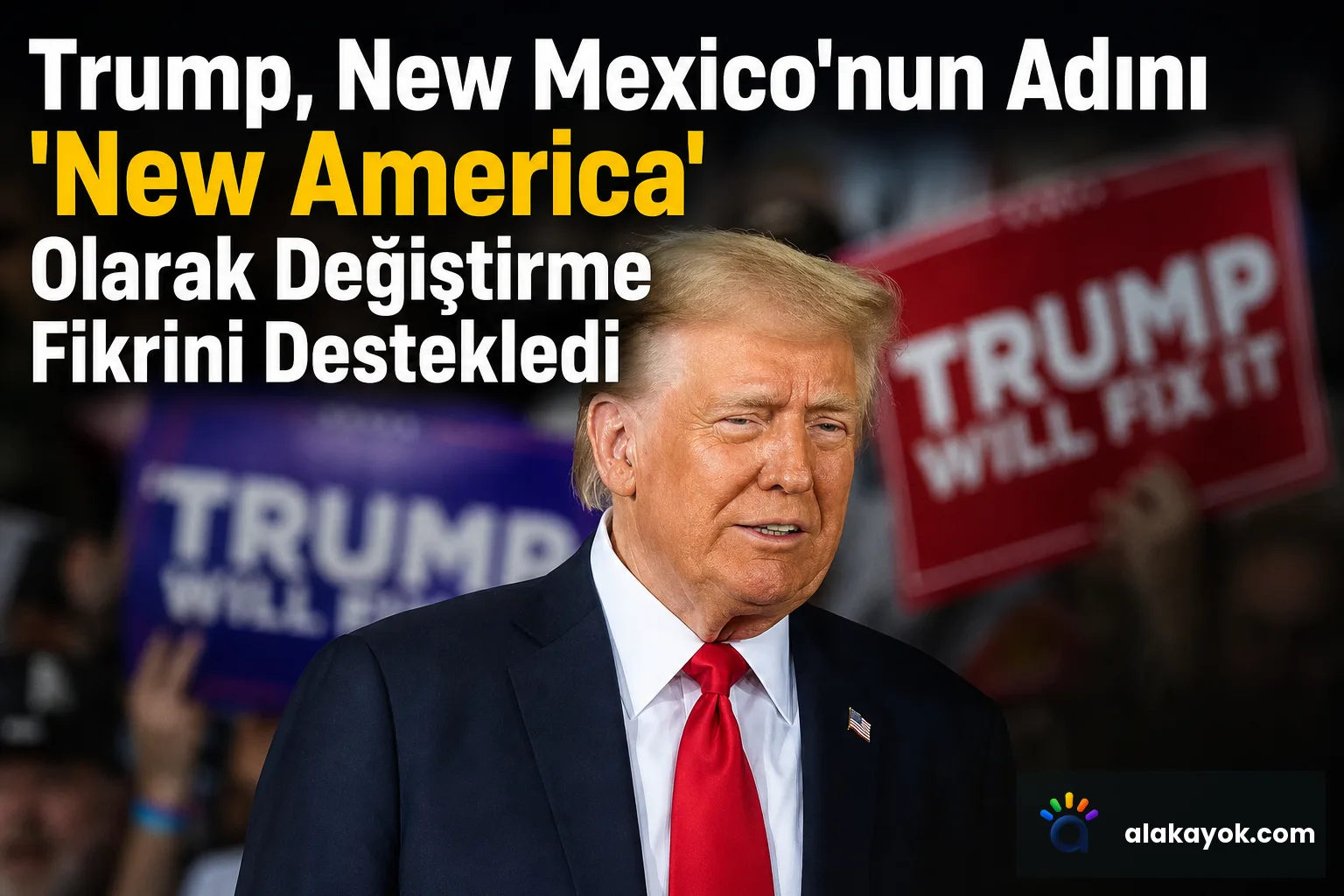 Trump, New Mexico'nun Adını 'New America' Olarak Değiştirme Fikrini Destekledi