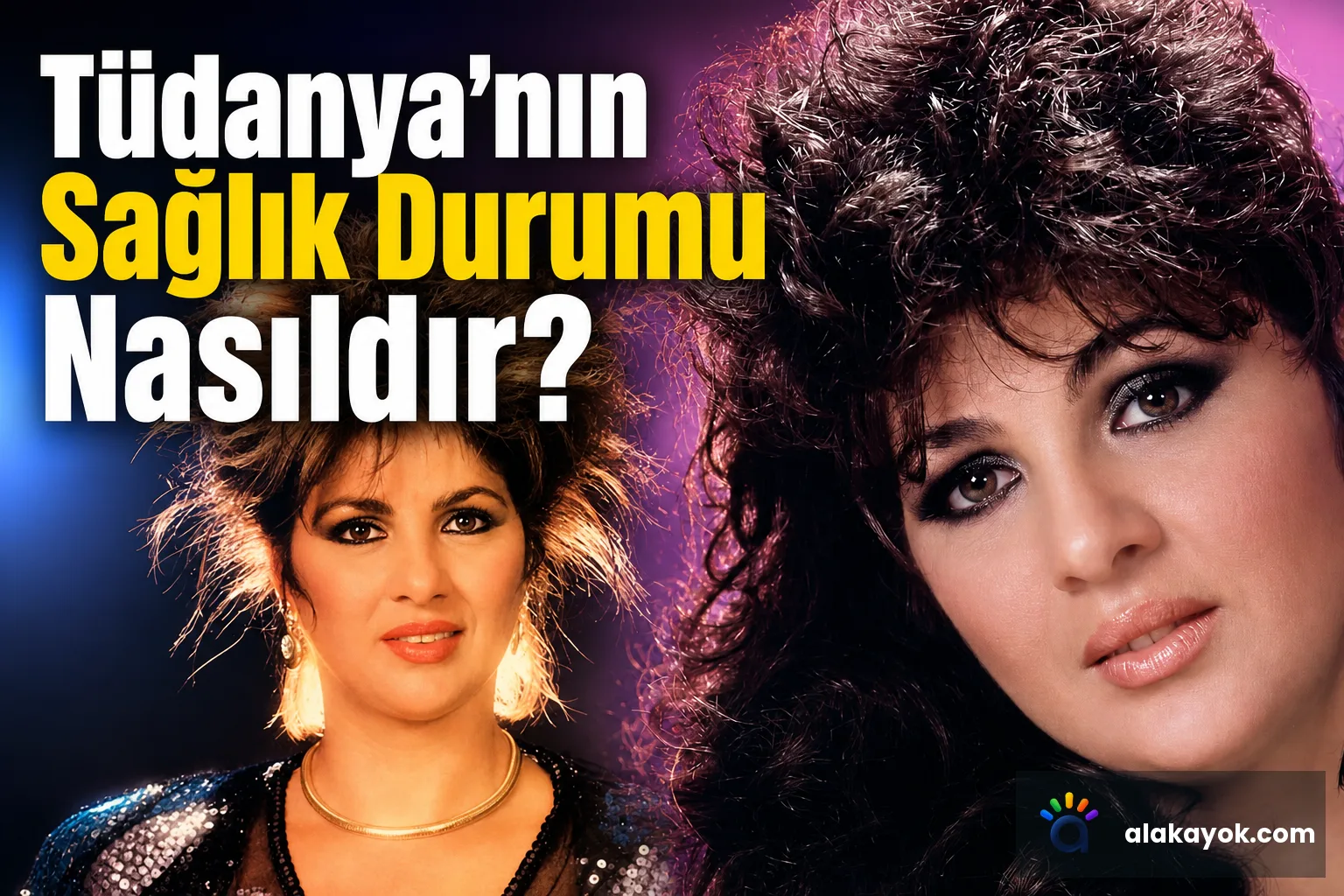 Tüdanya'nın Sağlık Durumu Nasıldır?