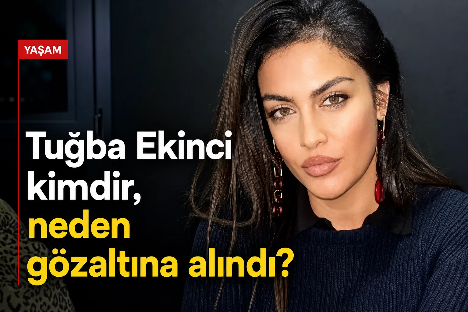 Tuğba Ekinci kimdir, neden gözaltına alındı?