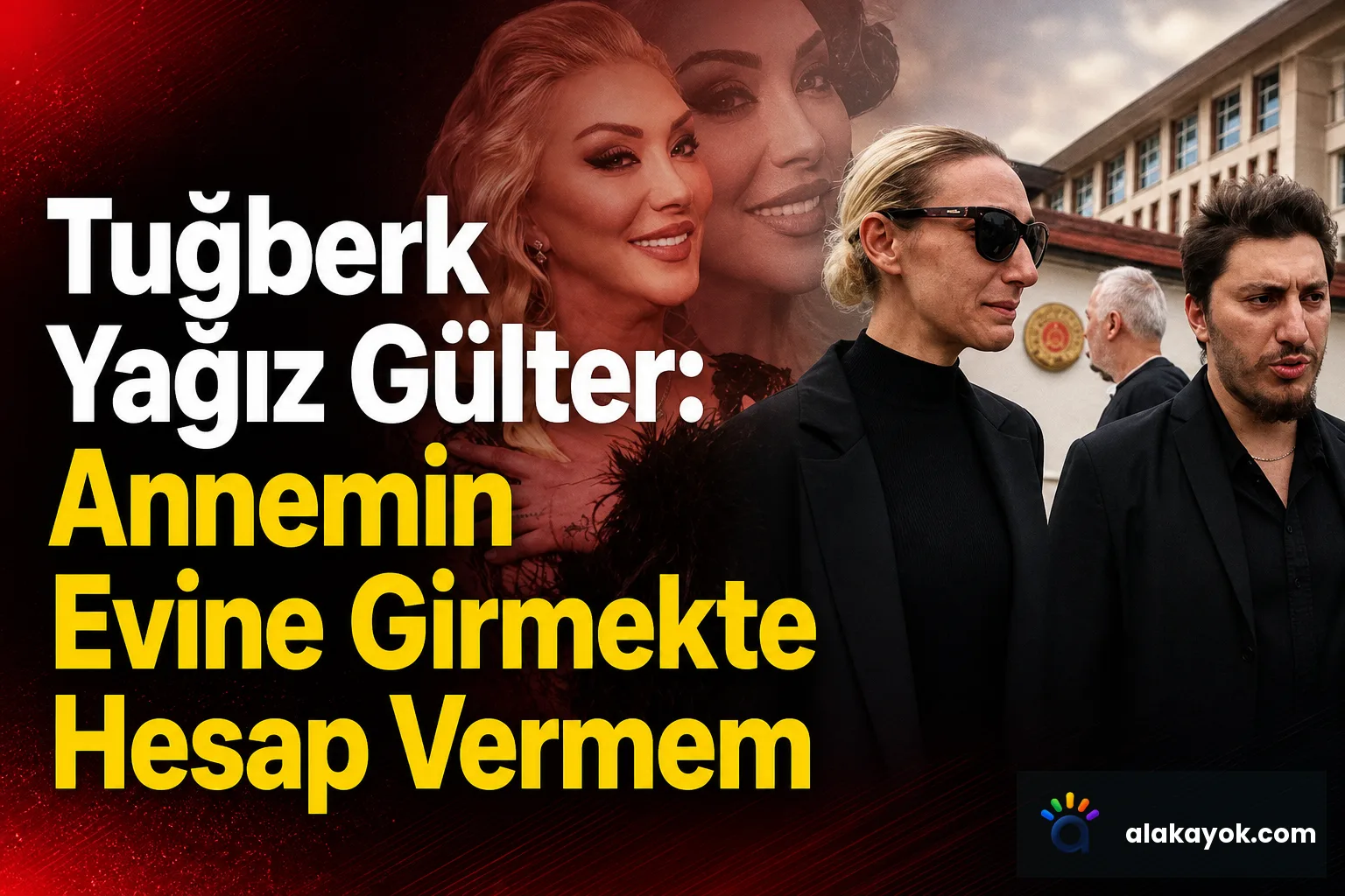 Tuğberk Yağız Gülter: Annemin Evine Girmekte Hesap Vermem