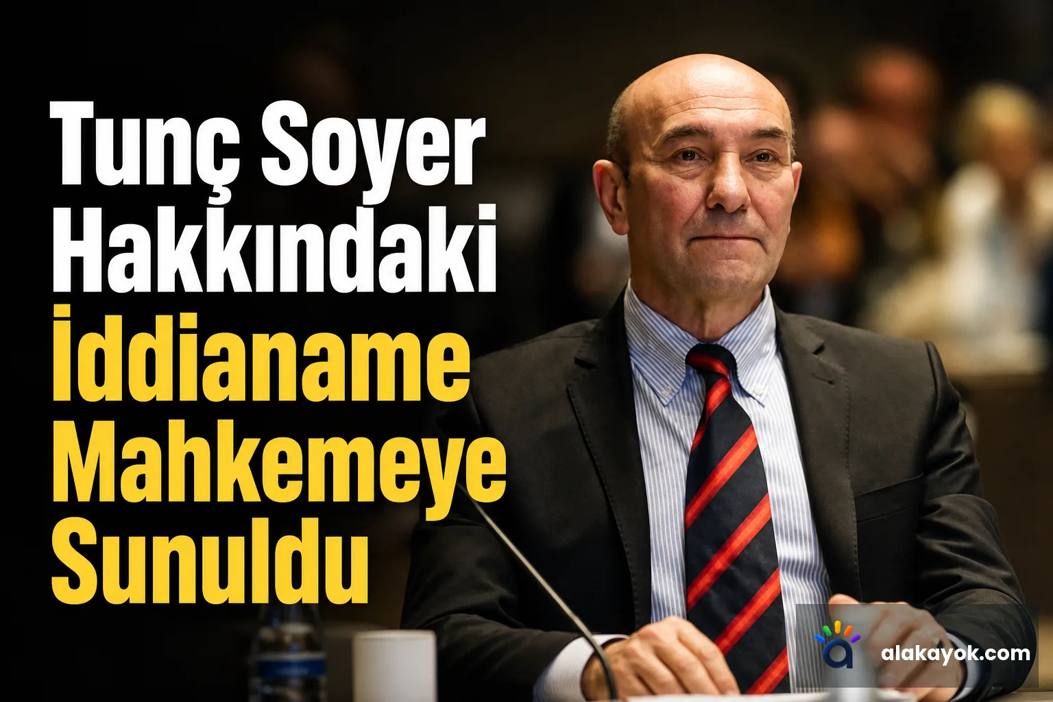 Tunç Soyer Hakkındaki İddianame Mahkemeye Sunuldu