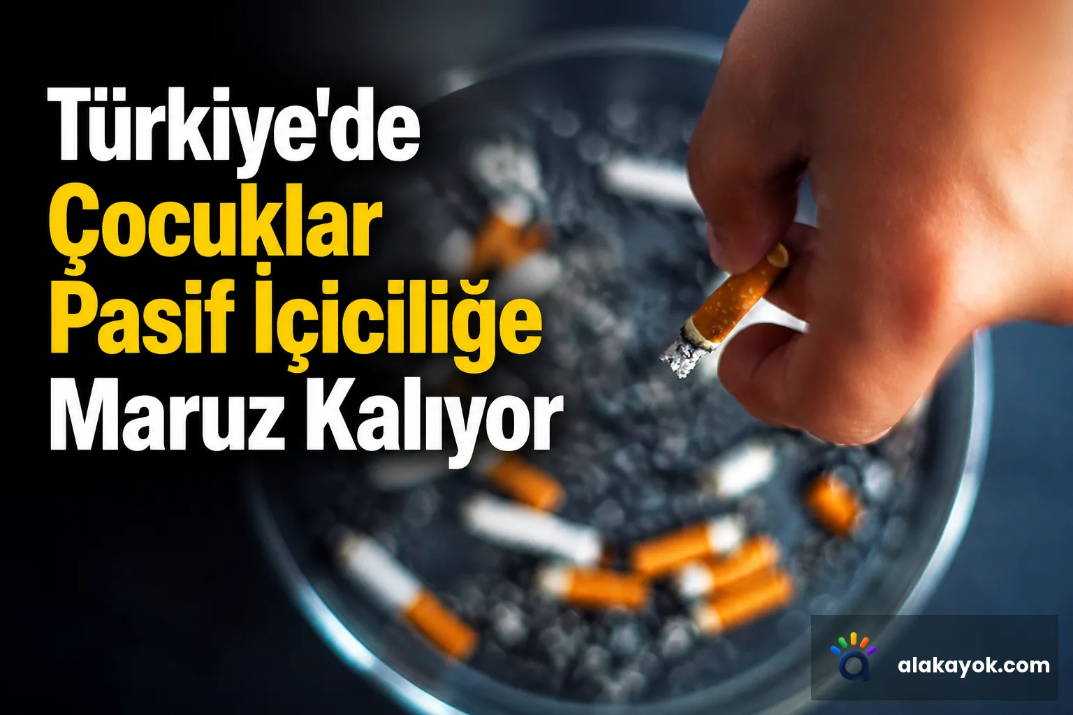 Türkiye'de Çocuklar Pasif İçiciliğe Maruz Kalıyor