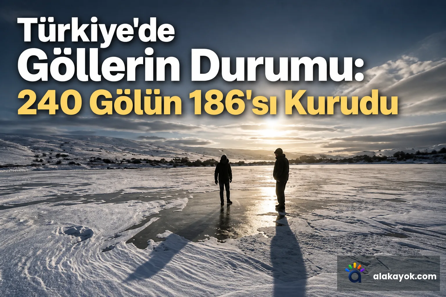 Türkiye'de Göllerin Durumu: 240 Gölün 186'sı Kurudu
