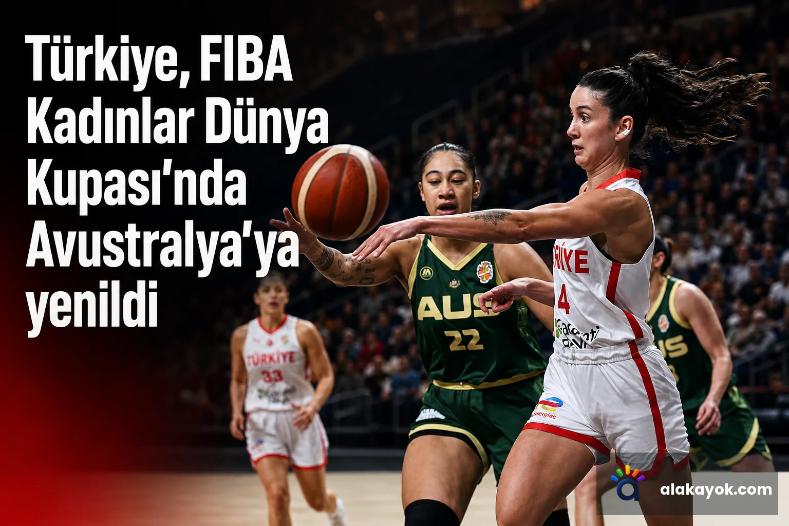 Türkiye, FIBA Kadınlar Dünya Kupası'nda Avustralya'ya yenildi